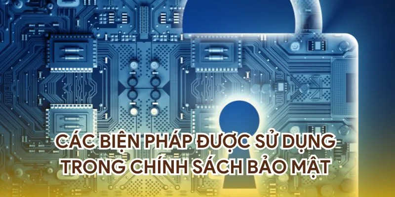 Các biện pháp được sử dụng trong chính sách bảo mật tại NOHU90