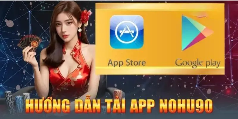 Các bước đơn giản để bạn tải app Nohu90 nhanh chóng và an toàn