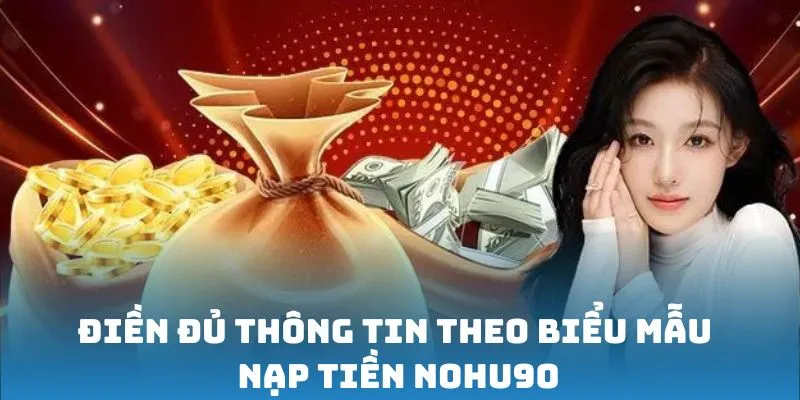 Điền đủ thông tin theo biểu mẫu nạp tiền Nohu90